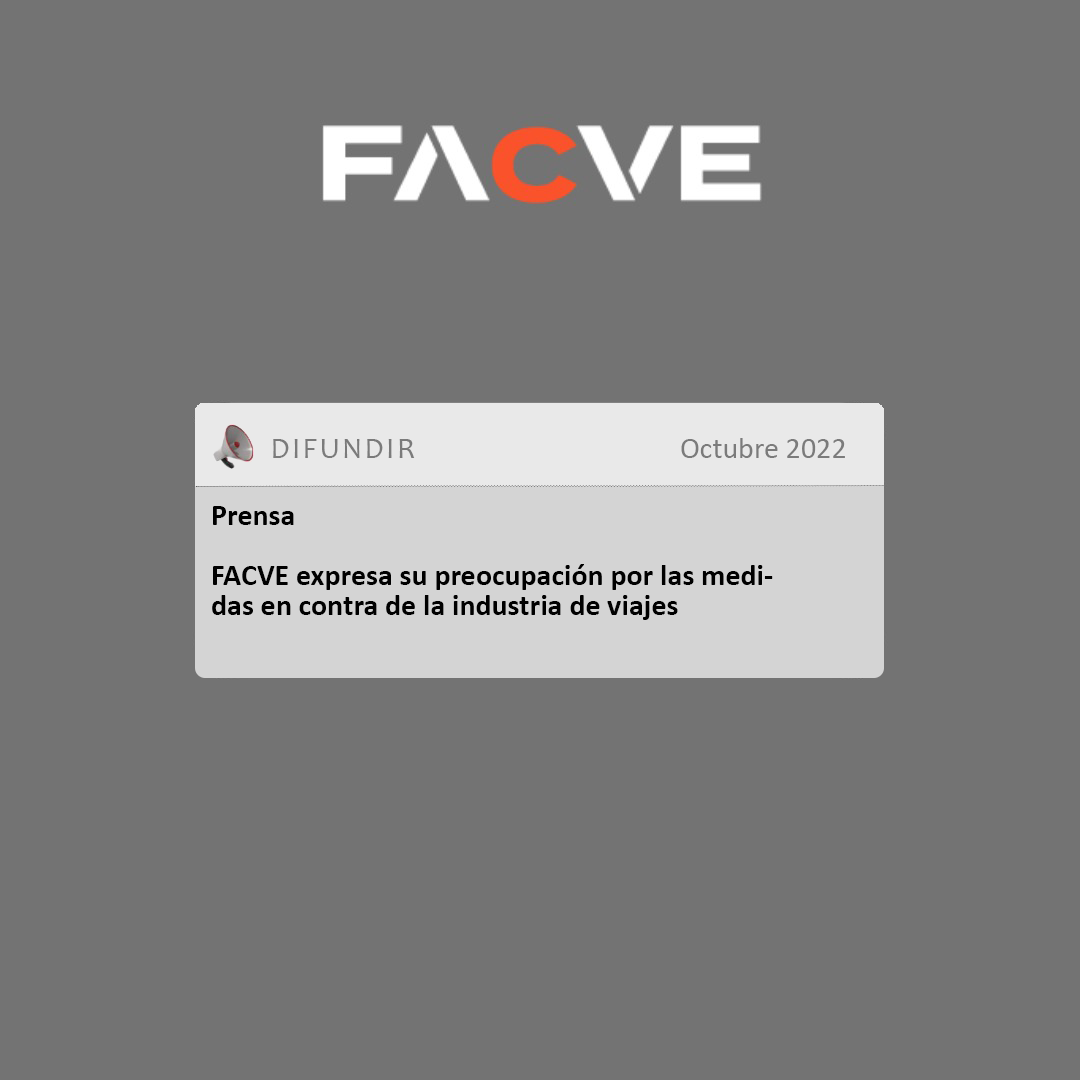 FACVE Expresa Su Preocupación Por Las Medidas En Contra De La Industria De Viajes.